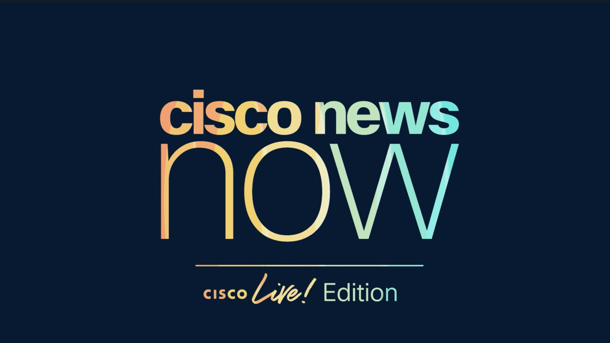 Cisco News Now at Cisco Live